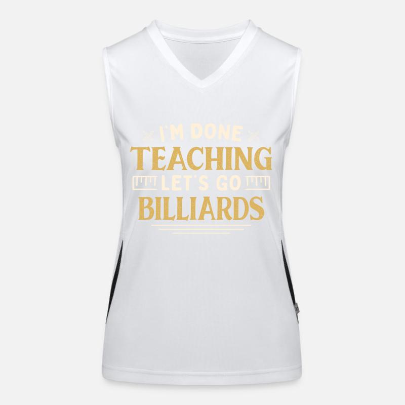 I'm Done Teaching Let's Go Billiards Funny Funktionelles Kontrast-Tank Top für Frauen