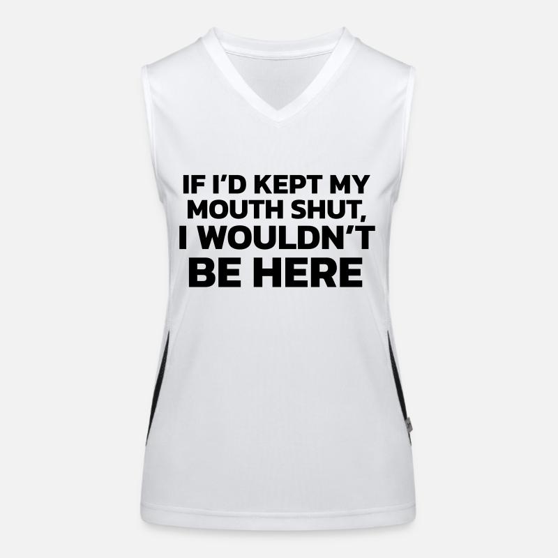 If I had kept my mouth shut, I wouldn't be here! Women's Functional Contrast Tank Top