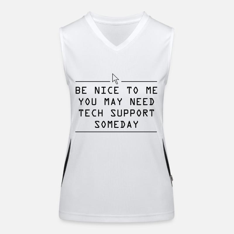 Be nice to me you may need tech support some day Women's Functional Contrast Tank Top