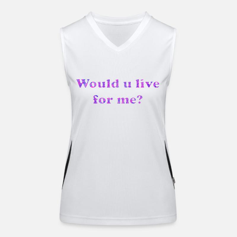 Would u live for me? Women's Functional Contrast Tank Top