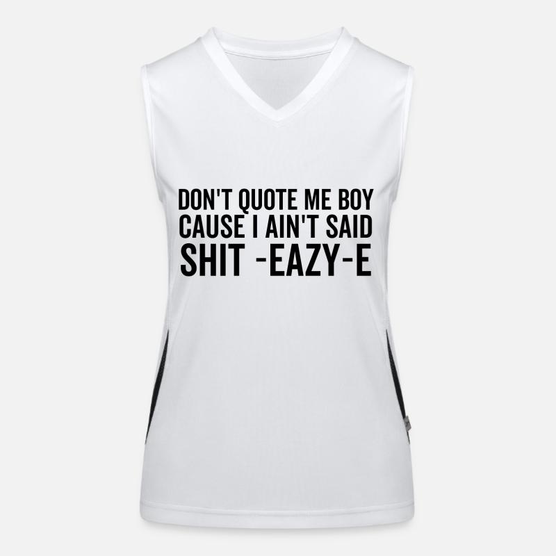 Don't Quote Me Boy Because I Ain't Said Shit Eazy-e Funktionelles Kontrast-Tank Top für Frauen