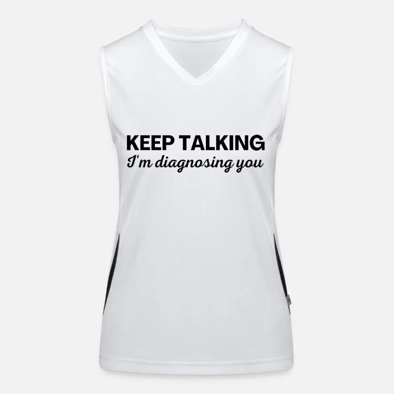 Reden Sie weiter, ich diagnostiziere Sie Funktionelles Kontrast-Tank Top für Frauen