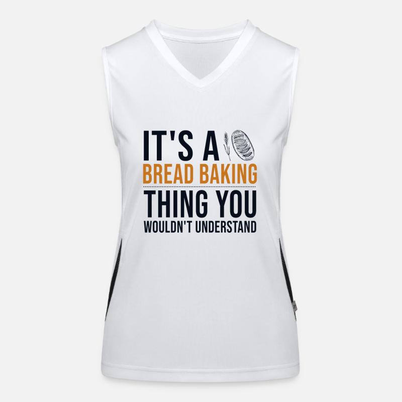 It's a Bread Baking Thing Bread Dough Lover Bread Women's Functional Contrast Tank Top