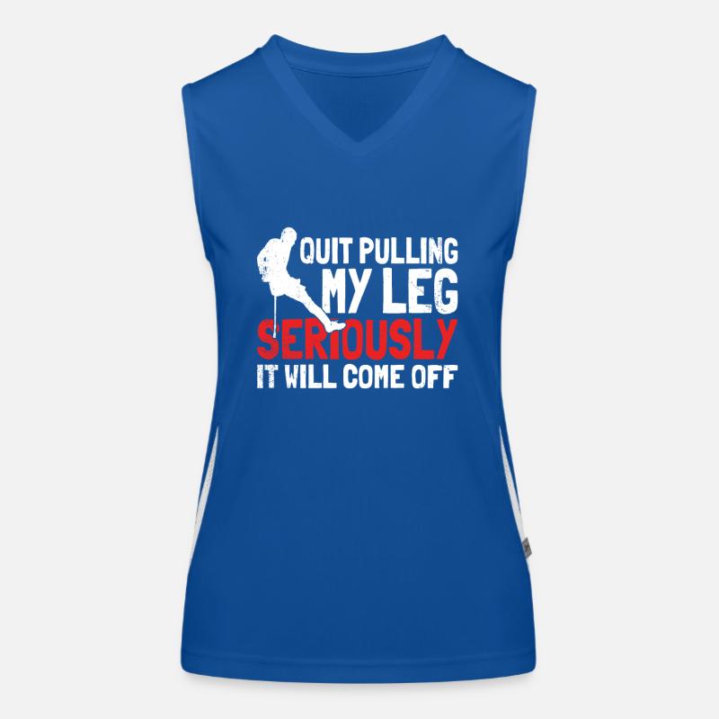 Stop Pulling My Leg Seriously, It Will Women's Functional Contrast Tank Top