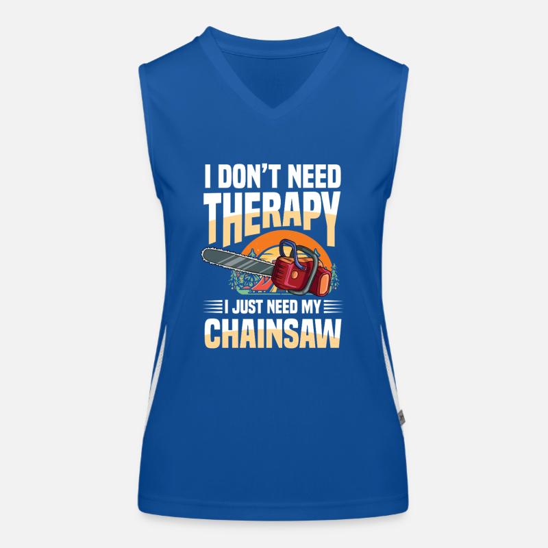 I Don't Need Therapy I Just Need My Chainsaw Funktionelles Kontrast-Tank Top für Frauen