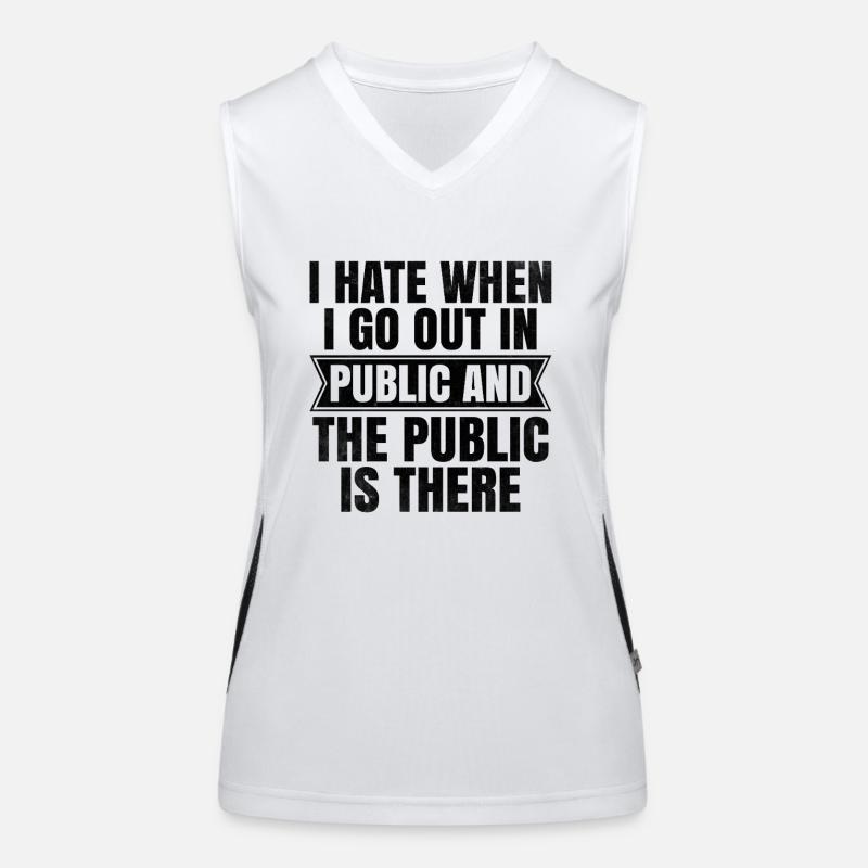 I Hate When I Go Out In Public And The Public Is Women's Functional Contrast Tank Top