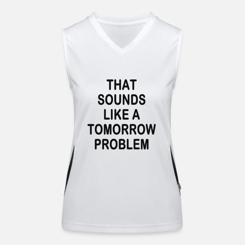 that sounds like a Tomorrow problem Women's Functional Contrast Tank Top