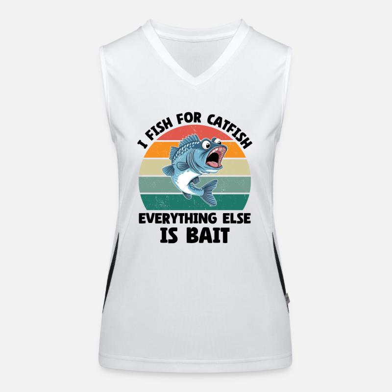 I Fish For Catfish Everything Else Is Bait Funktionelles Kontrast-Tank Top für Frauen