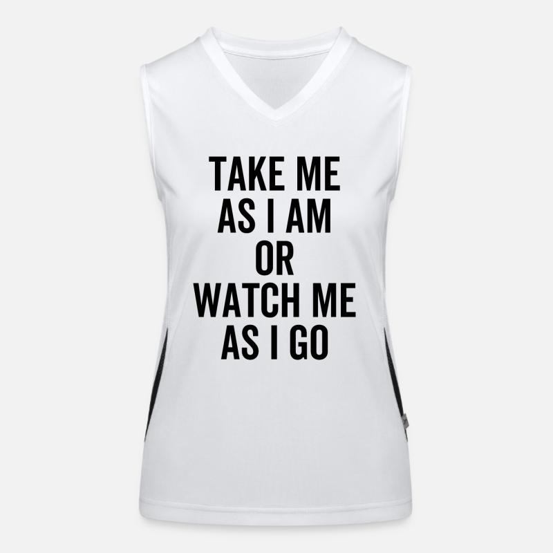 Nimm mich, wie ich bin oder beobachte mich, wie ich gehe. Funktionelles Kontrast-Tank Top für Frauen