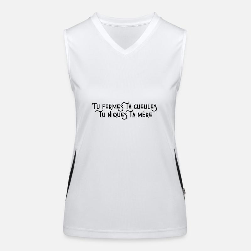 Tu fermes ta gueule tu niques ta mère Débardeur respirant contrasté Femme
