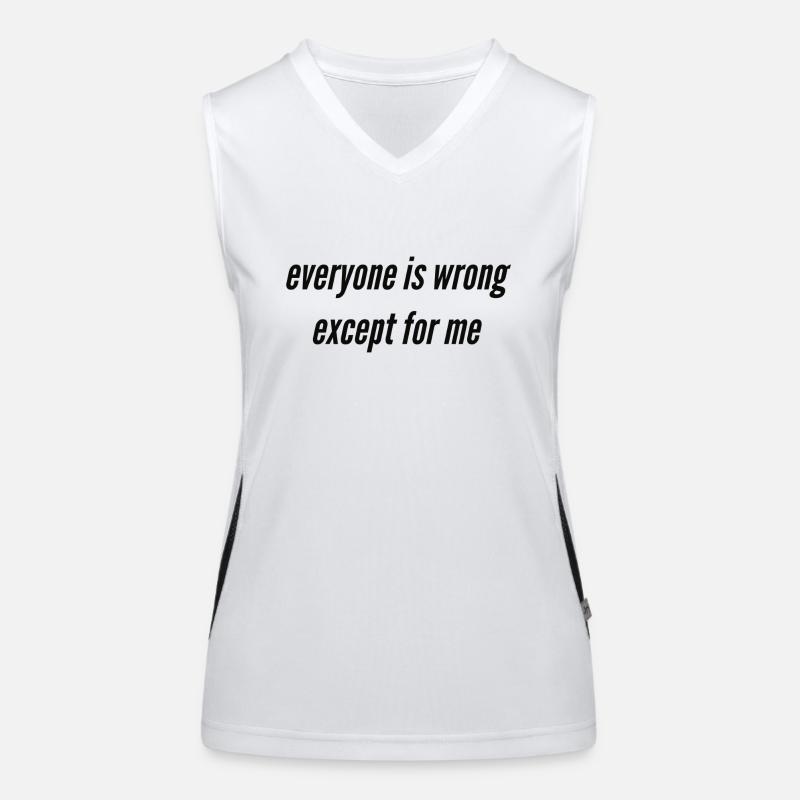 Everyone is wrong except for me Funktionelles Kontrast-Tank Top für Frauen