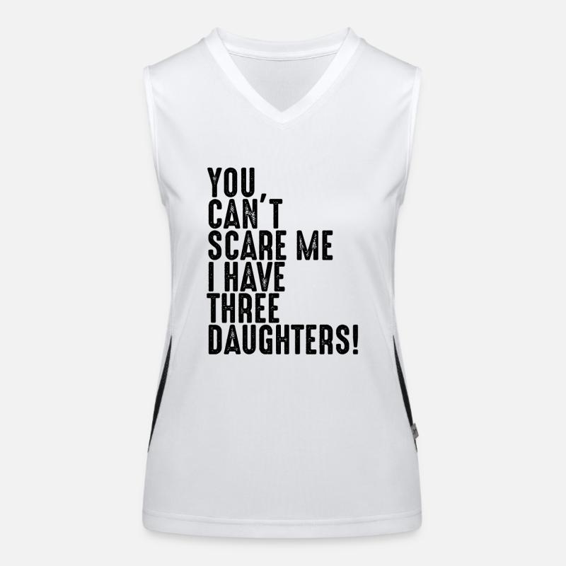Cant scare me i have three Daughters drei Töchter Funktionelles Kontrast-Tank Top für Frauen
