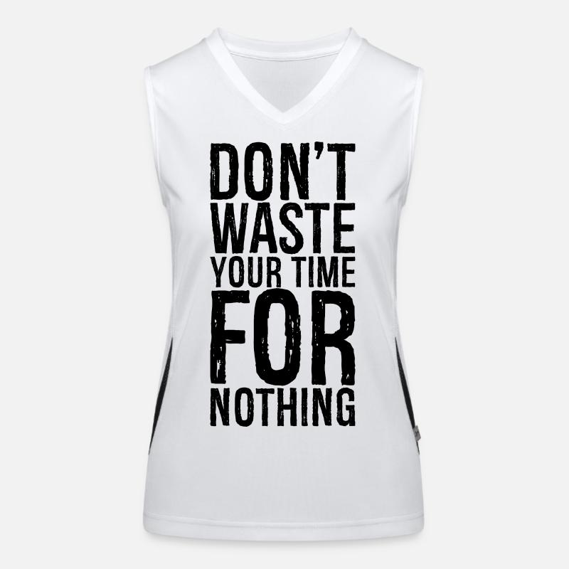 don't waste your time for nothing Funktionelles Kontrast-Tank Top für Frauen