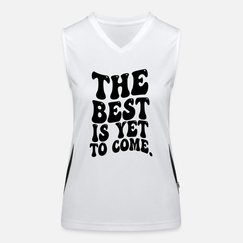 THE BEST IS YET TOCOME FUNNY SARCASTIC SAYING Women's Functional Contrast Tank Top