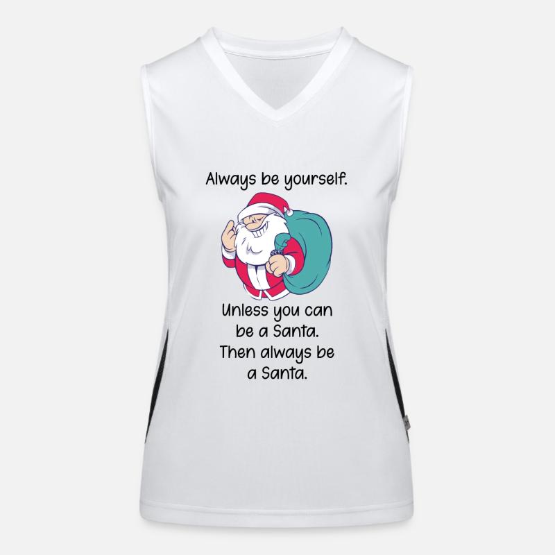 Always be yourself, except Santa Spruch Women's Functional Contrast Tank Top