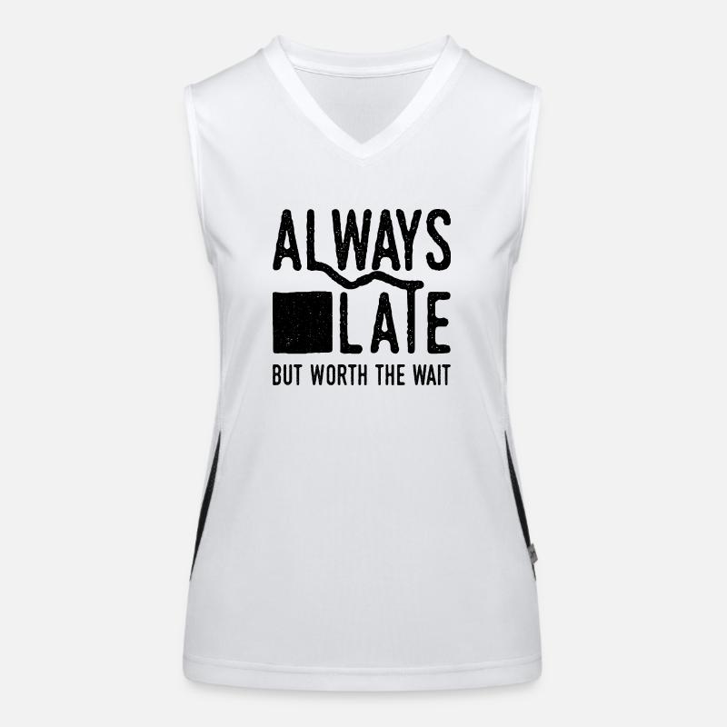 Always Late But Worth The Wait. Always Too Late Women's Functional Contrast Tank Top