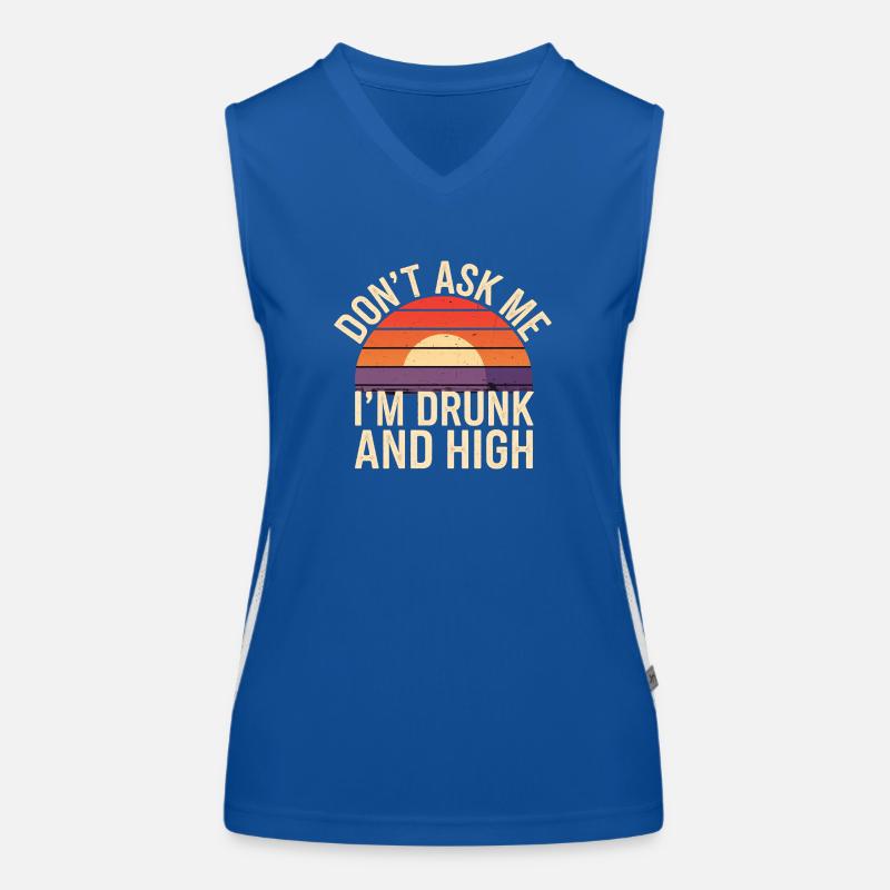 Don't Ask Me I'm Drunk And High 8 Funktionelles Kontrast-Tank Top für Frauen