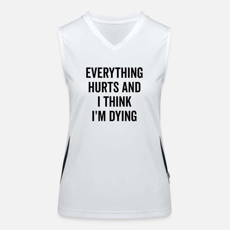 Everything Hurts and I Think I’m Dying Women's Functional Contrast Tank Top