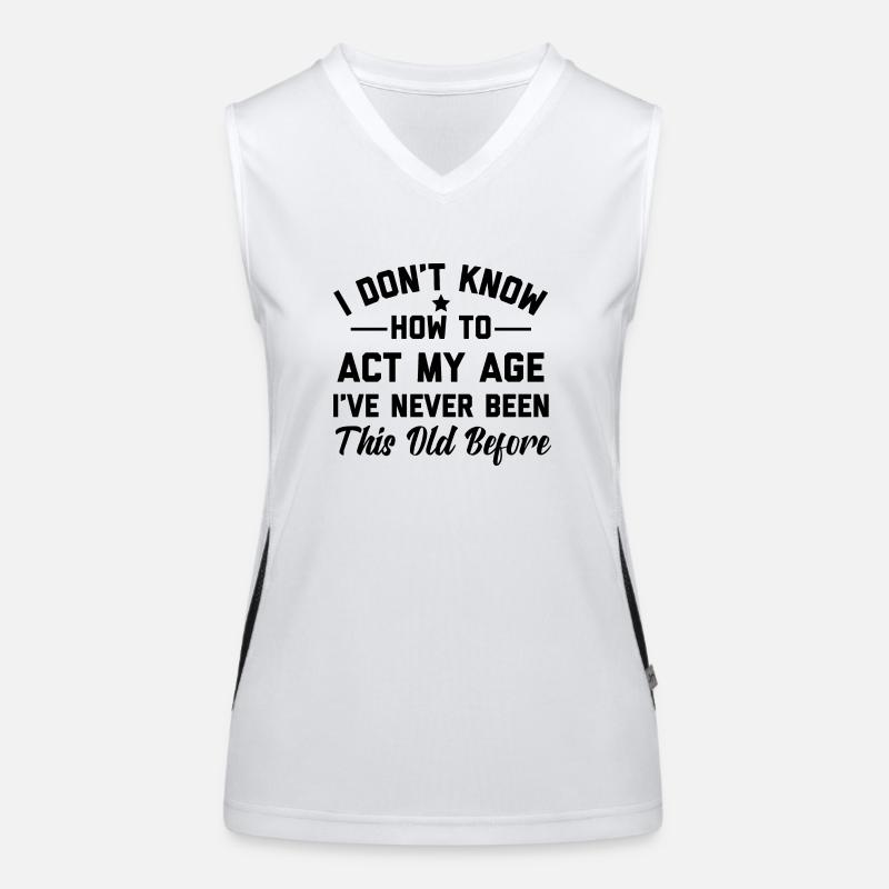 Act My Age Funny Women's Functional Contrast Tank Top