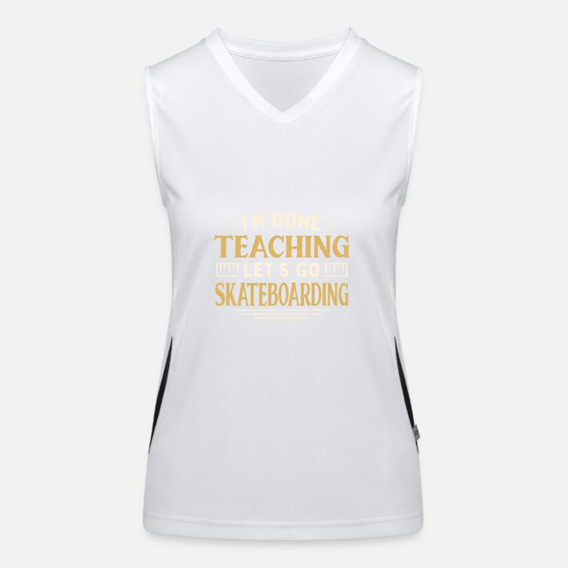 I'm Done Teaching Let's Go Skateboarding Funny Women's Functional Contrast Tank Top