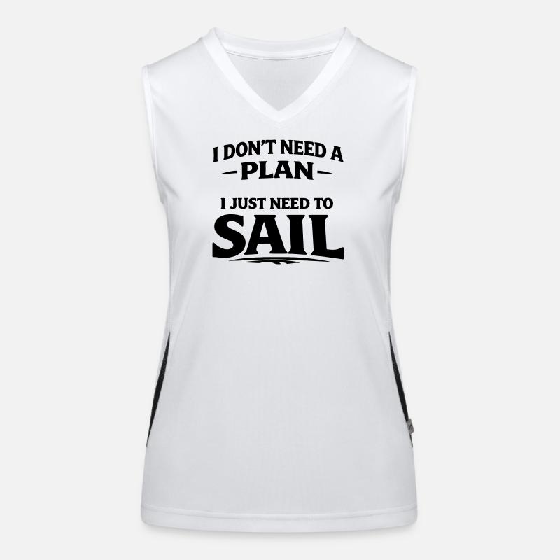I dont need a plan i just need to sail  Funktionelles Kontrast-Tank Top für Frauen