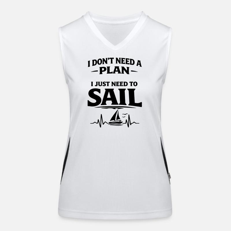 I dont need a plan i just need to sail  Funktionelles Kontrast-Tank Top für Frauen