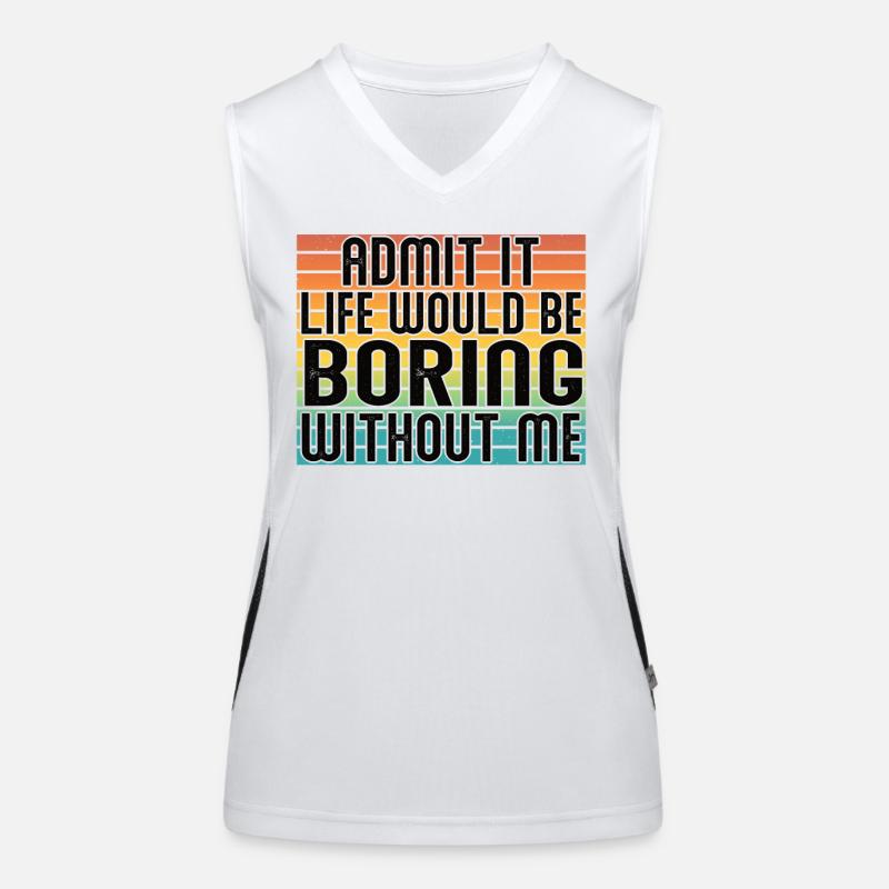 Gib Es Zu Das Leben Wäre Langweilig Ohne Mich Funktionelles Kontrast-Tank Top für Frauen