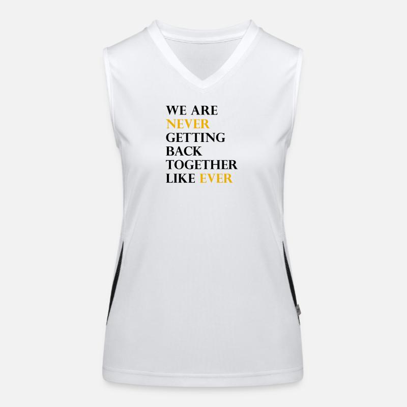 We Are Never Getting Back Together Like Ever Women's Functional Contrast Tank Top