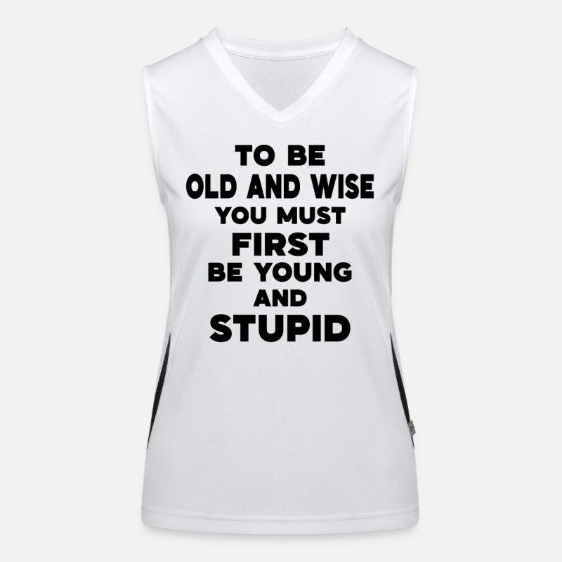 To be old and wise you must first be young and Funktionelles Kontrast-Tank Top für Frauen