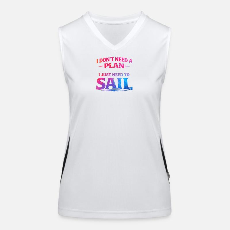 I dont need a plan i just need to sail  Funktionelles Kontrast-Tank Top für Frauen