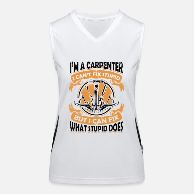 I'm A Carpenter I Can't Fix Stupid Schreiner Women's Functional Contrast Tank Top