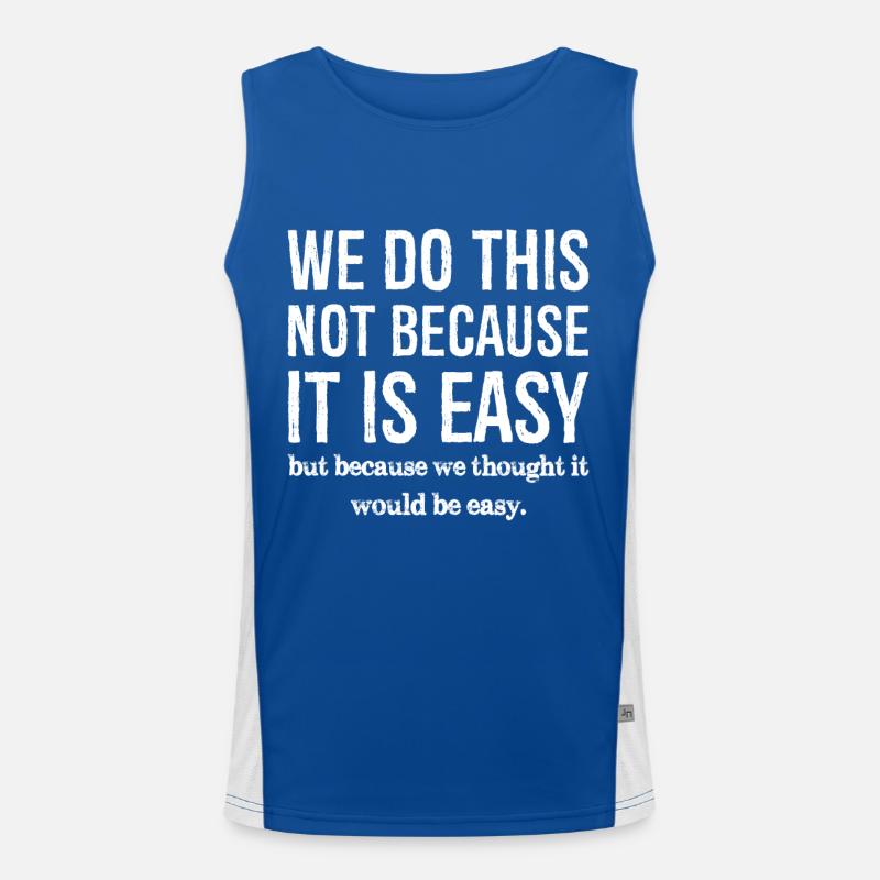 we do this not because it is easy Débardeur respirant contrasté Homme 