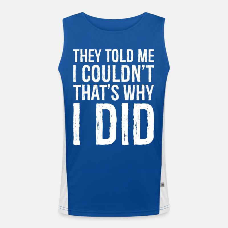 they told me I couldn't that s why I did funny Funktionelles Kontrast-Tank Top für Männer 