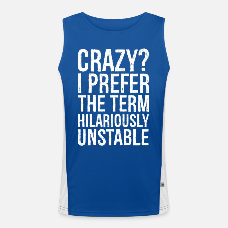 Crazy I Prefer The Term Hilariously Unstable Funktionelles Kontrast-Tank Top für Männer 