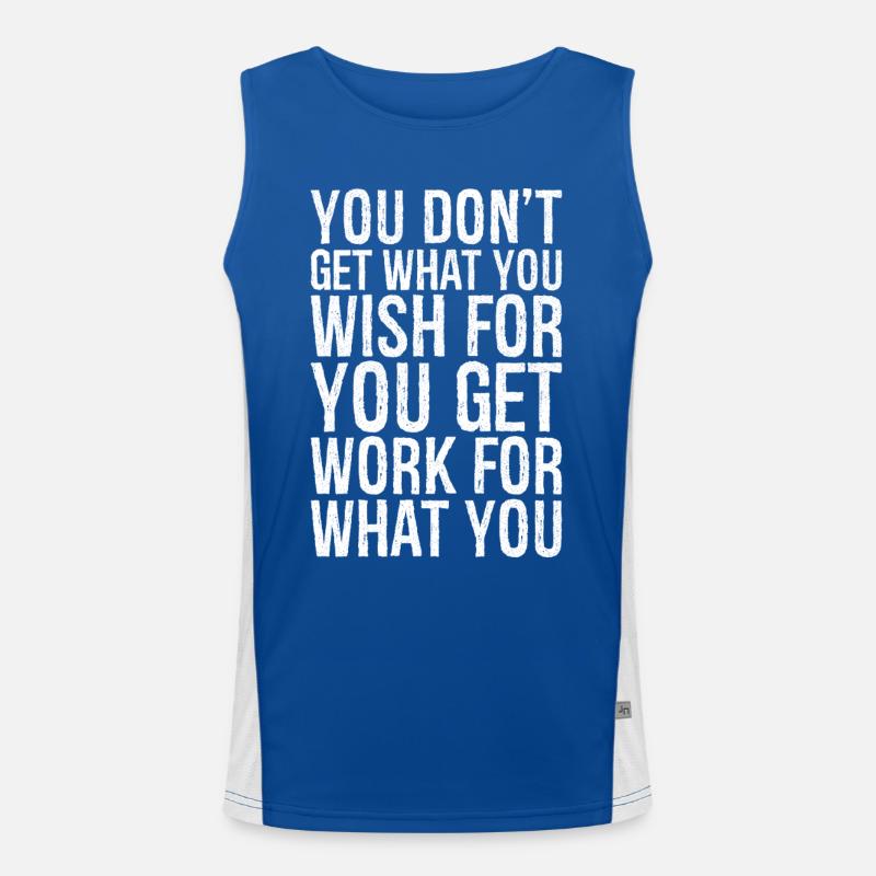 du bekommst nicht das, was du dir wünschst, du bekommst Arbeit Funktionelles Kontrast-Tank Top für Männer 