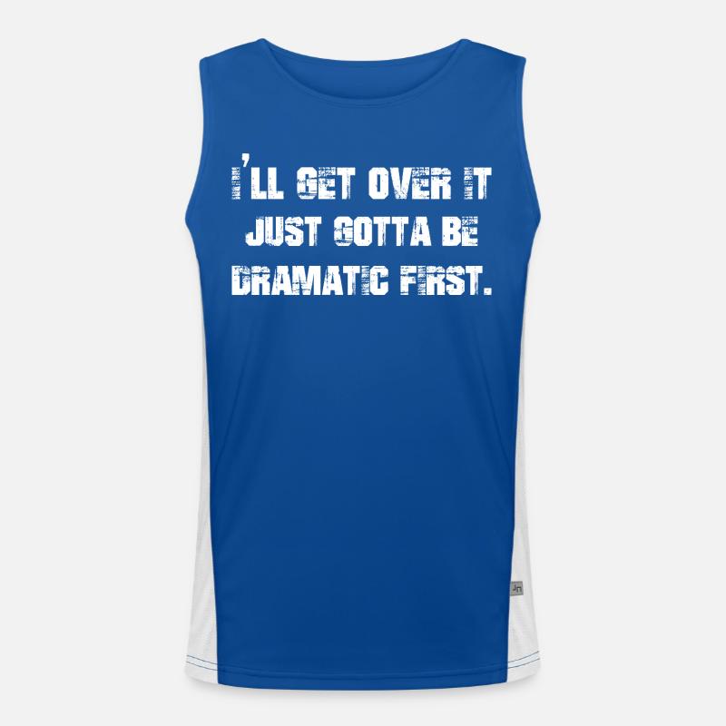 I'll get over it just gotta be dramatic first Funktionelles Kontrast-Tank Top für Männer 
