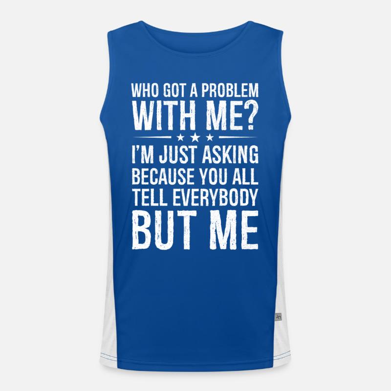 who got a problem with me I m just asking because Funktionelles Kontrast-Tank Top für Männer 