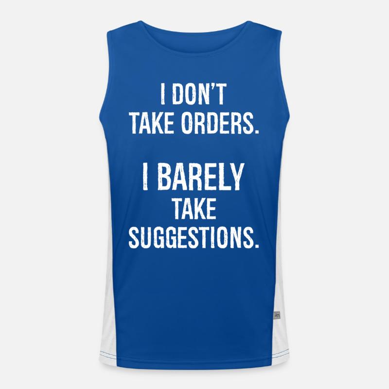 I don't take orders I barely take suggestions Men's Functional Contrast Tank Top 