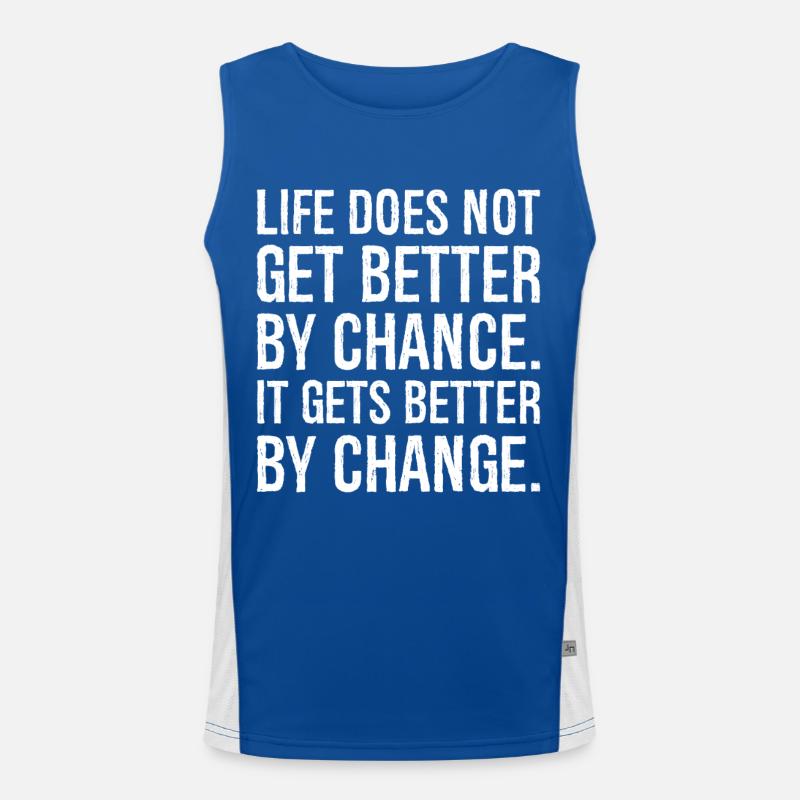 life does not get better by chance it gets better Men's Functional Contrast Tank Top 