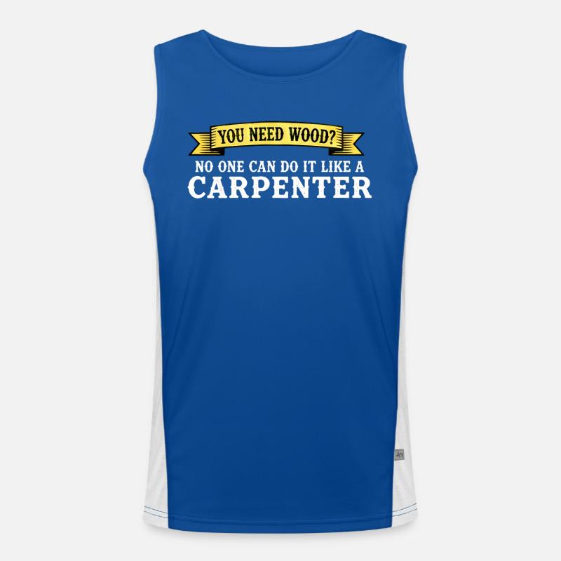 You Need Wood Carpenter Saying Men's Functional Contrast Tank Top 