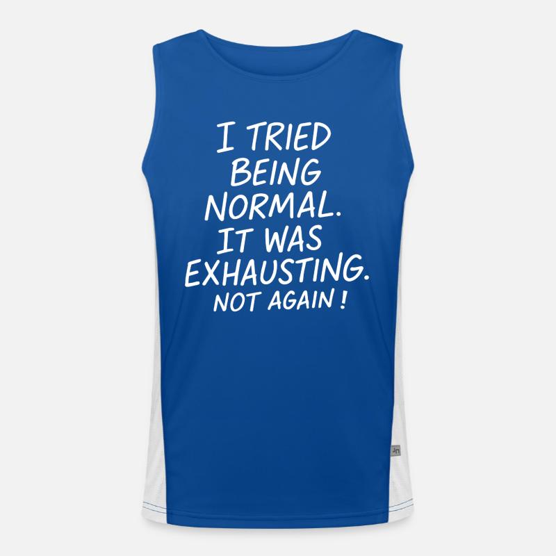 Normal sein war anstrengend. Nicht nochmal. Funktionelles Kontrast-Tank Top für Männer 