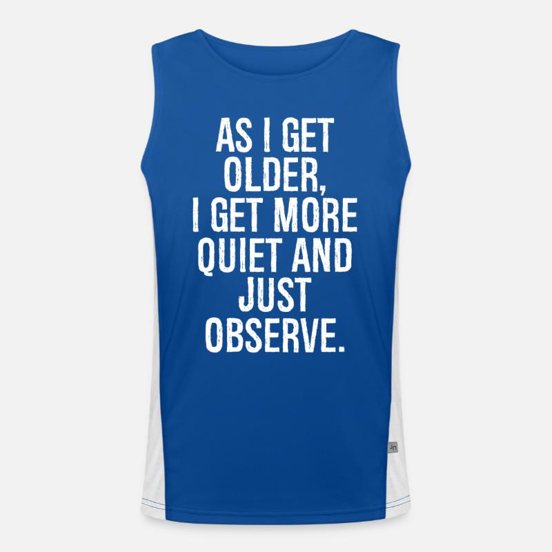As I get older I get more quiet and just observe Funktionelles Kontrast-Tank Top für Männer 