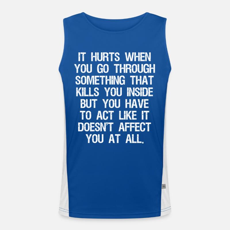 it hurts when you go through something that kills Men's Functional Contrast Tank Top 