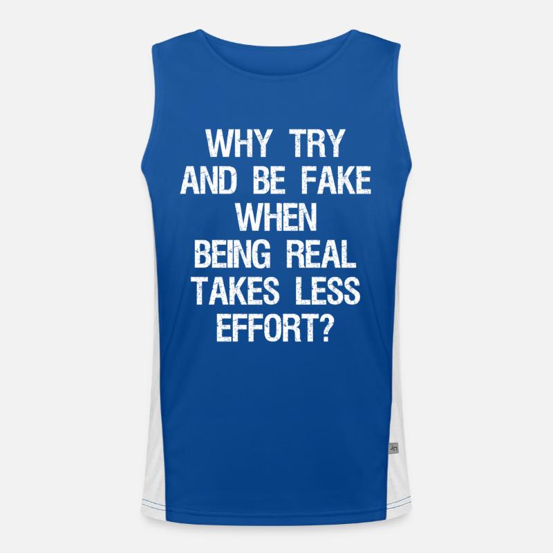 why try and be fake when being real takes less Débardeur respirant contrasté Homme 