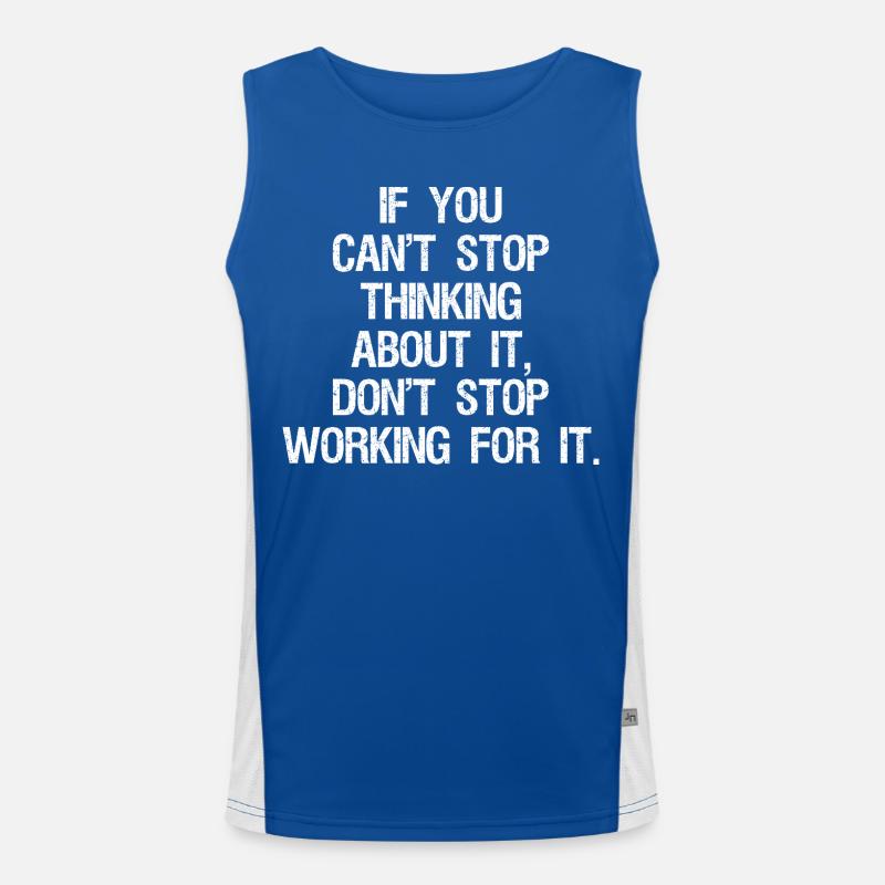 if you can't stop thinking about it don't stop Men's Functional Contrast Tank Top 