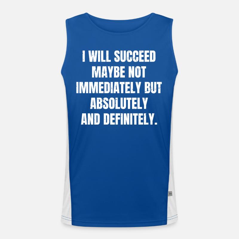 I will succeed maybe not immediately but absolute Men's Functional Contrast Tank Top 