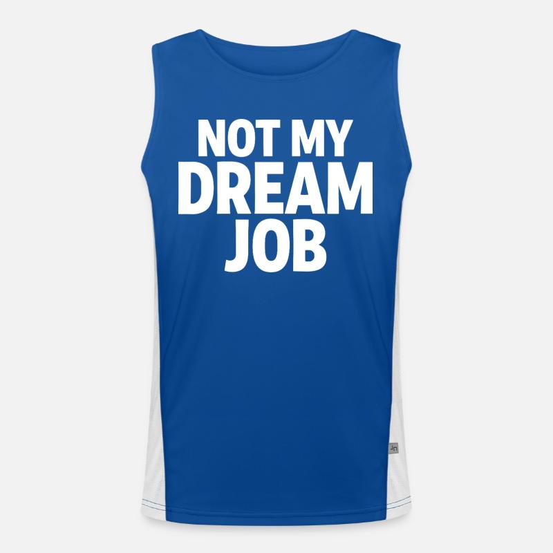 NOT MY DREAM JOB Office Humor Work Statement Men's Functional Contrast Tank Top 