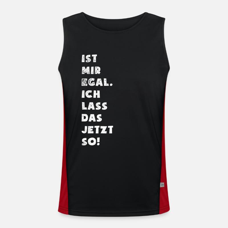 Ist mir egal ich lass das jetzt so - Spruch Funktionelles Kontrast-Tank Top für Männer 