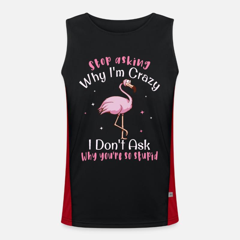 Stop asking why I'm crazy Funny flamingo Men's Functional Contrast Tank Top 