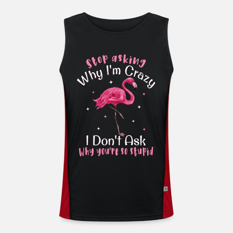 Stop asking why I'm crazy Funny flamingo Men's Functional Contrast Tank Top 